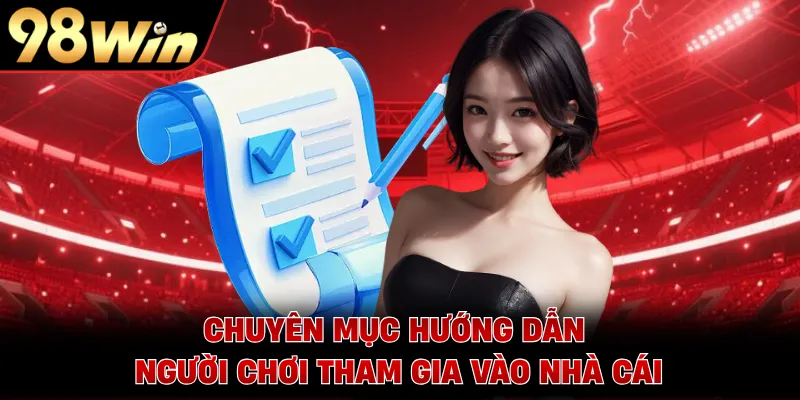 Chuyên mục hướng dẫn người chơi tham gia vào nhà cái