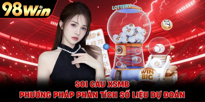 Soi Cầu XSMB - Phương Pháp Phân Tích Số Liệu Dự Đoán