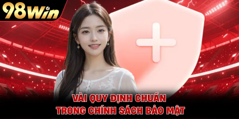 Vài quy định chuẩn trong chính sách bảo mật